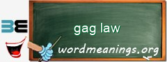 WordMeaning blackboard for gag law